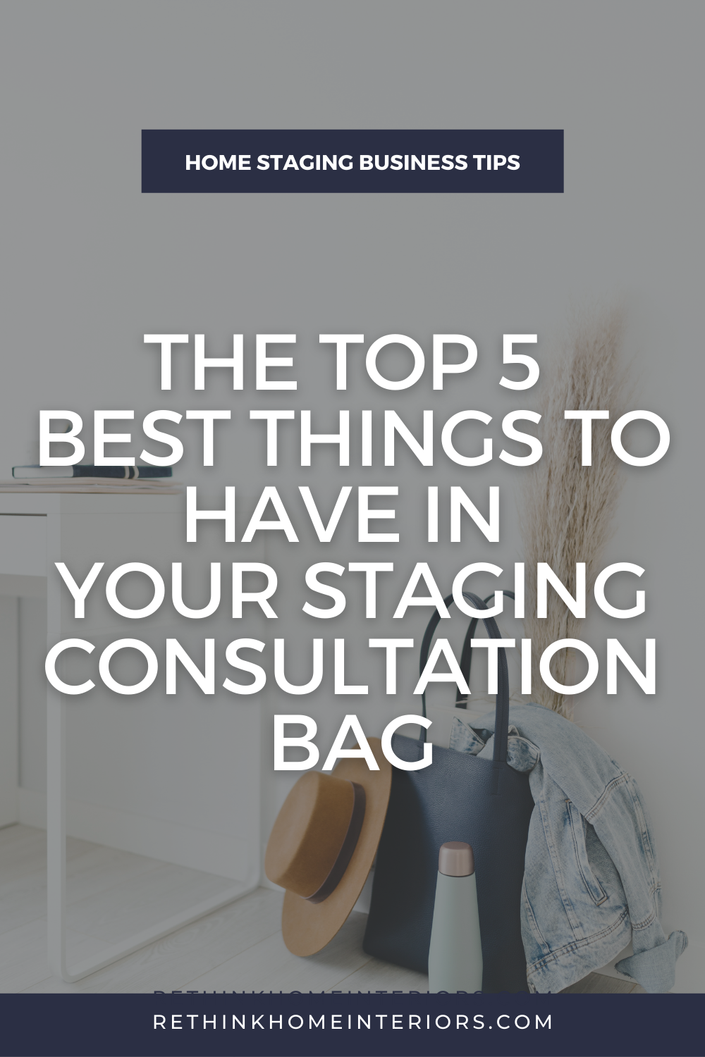 Best Things to Have in Your Staging Consultations Bag