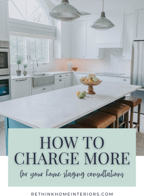 How To Charge More For Your Home Staging Consultations