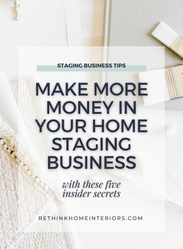 5 Secrets To A Highly Profitable Home Staging Business