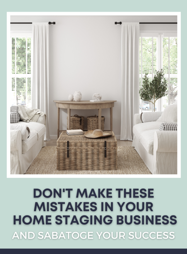 3 Huge Mistakes To Avoid When You Market Your Home Staging Business