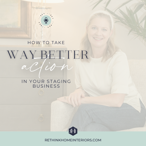 How To Take Way Better Action In Your Staging Business