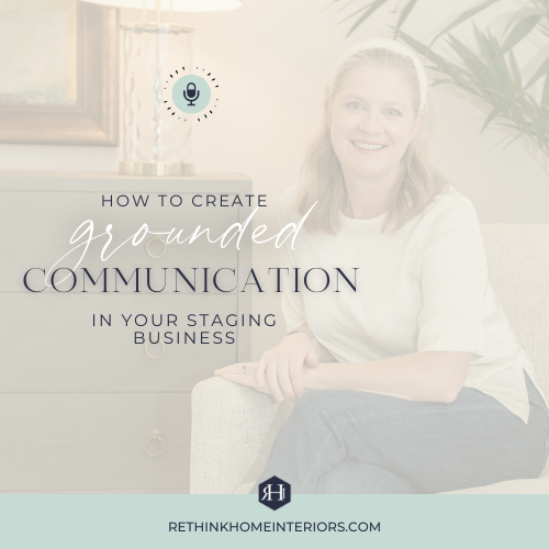 How to Create Grounded Communication in Your Staging Business