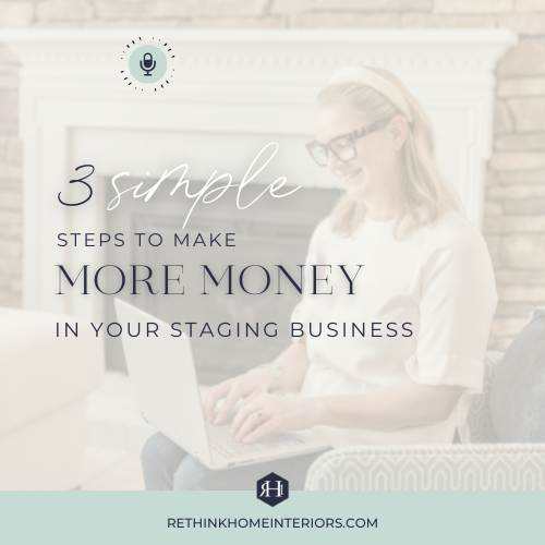3 Simple Steps To Make More Money In Your Staging Business