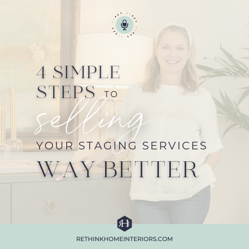 4 Simple Steps To Selling Your Staging Services Way Better