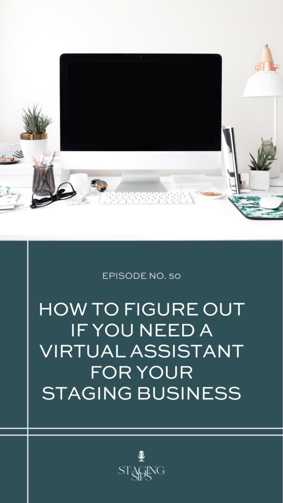 How To Figure Out If You Need A Virtual Assistant For Your Staging Business