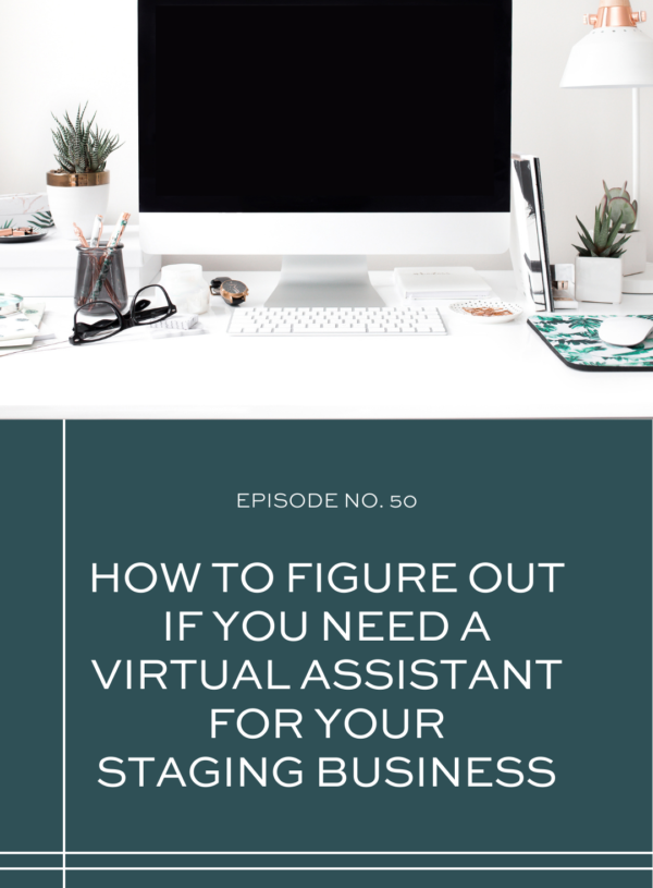 How to Figure Out if You Need a Virtual Assistant for Your Staging Business
