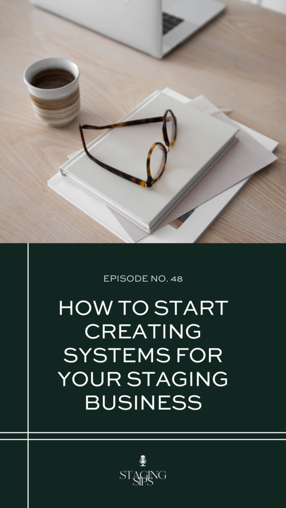 How to Start Creating Systems For Your Staging Business