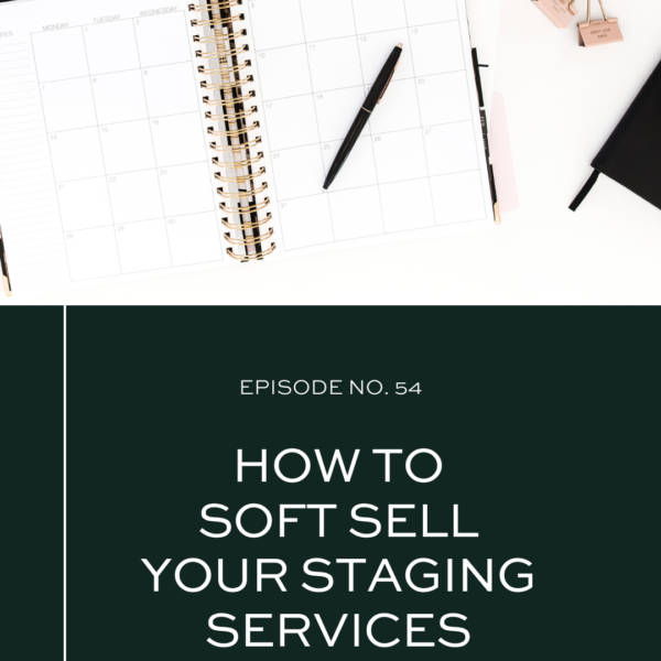 How To Soft Sell Your Staging Services 600x600 