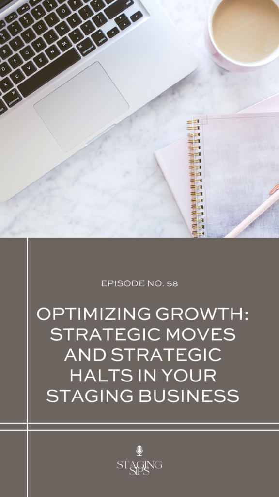 Optimizing Growth: Strategic Moves and Strategic Halts in Your Staging Business