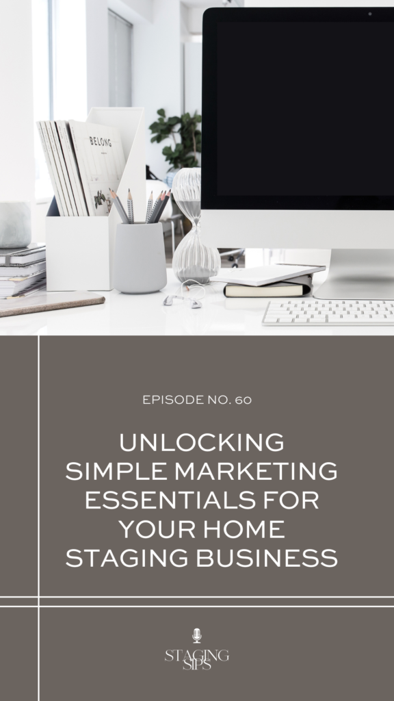 Unlocking Simple Marketing Essentials For Your Home Staging Business