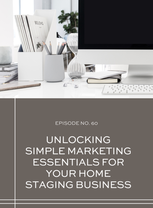 Unlocking Simple Marketing Essentials for Your Home Staging Business