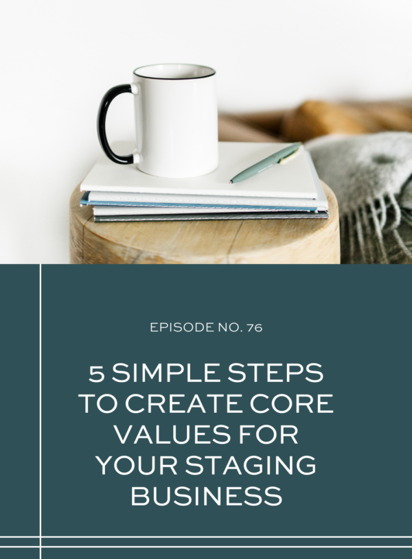 5 Simple Steps to Create Core Values for Your Staging Business