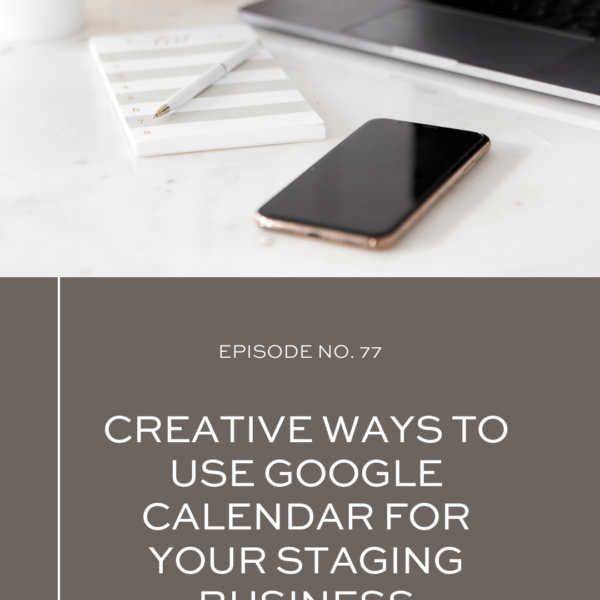 Creative Ways to Use Google Calendar for your Staging Business