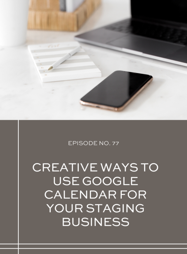 Creative Ways to Use Google Calendar for your Staging Business