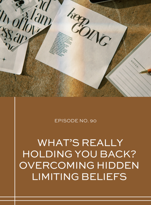 What’s Really Holding You Back? Overcoming Hidden Limiting Beliefs