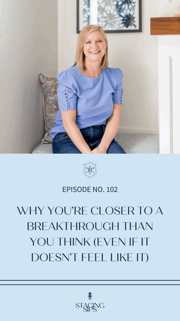 Why You’re Closer to a Breakthrough Than You Think (Even If It Doesn’t Feel Like It)