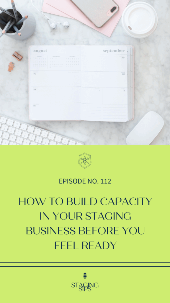 How to Build Capacity in Your Staging Business Before You Feel Ready