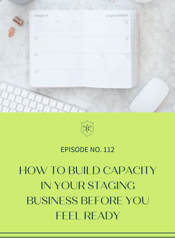 How to Build Capacity in Your Staging Business Before You Feel Ready
