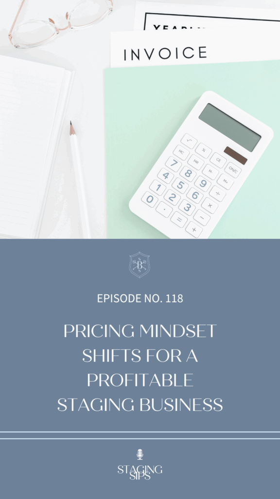 Pricing Mindset Shifts for a Profitable Staging Business