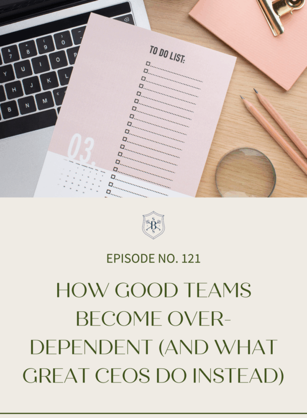 How Good Teams Become Over-Dependent (and What Great CEOs Do Instead)