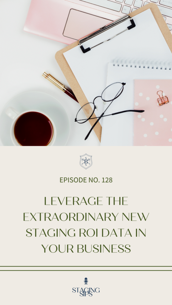 Leverage The Extraordinary New Staging ROI Data In Your Business