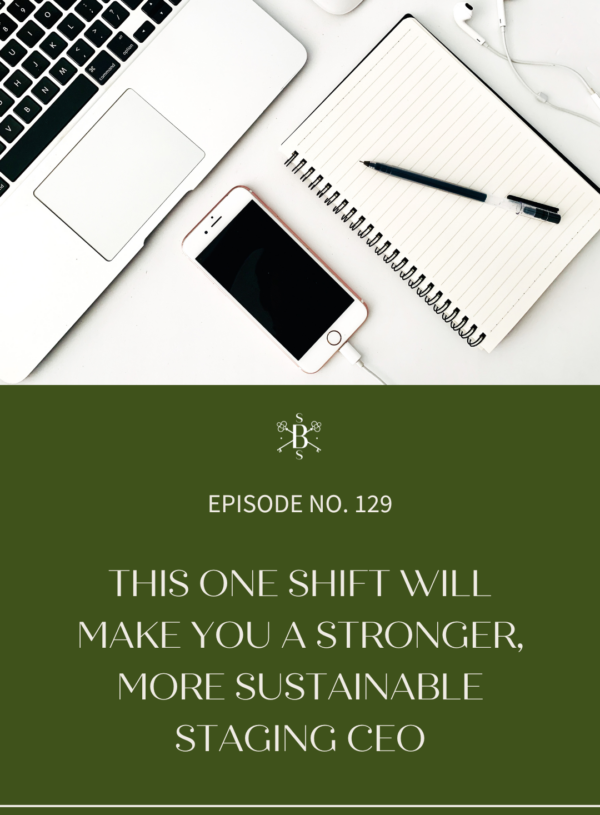 This One Shift Will Make You a Stronger, More Sustainable Staging CEO