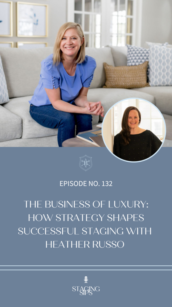 How Strategy Shapes Successful Staging With Heather Russo, staging business strategy