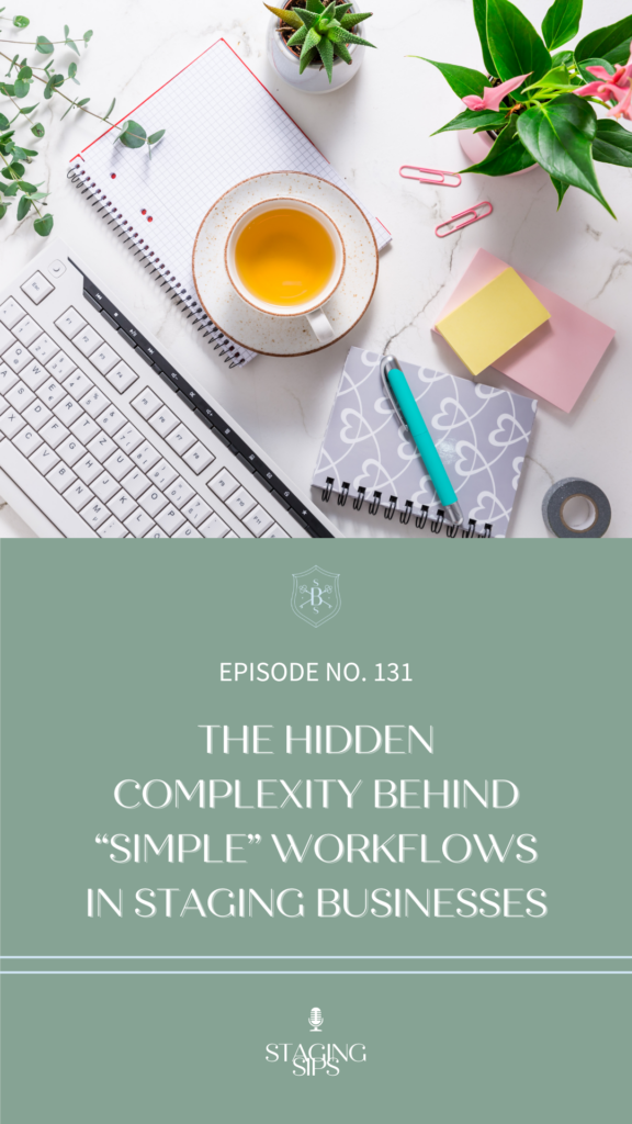 The Hidden Complexity Behind “Simple” Workflows in Staging Businesses