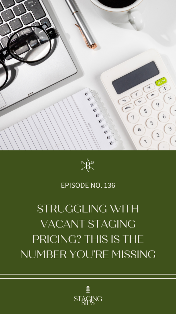 Struggling With Vacant Staging Pricing? This Is the Number You’re Missing