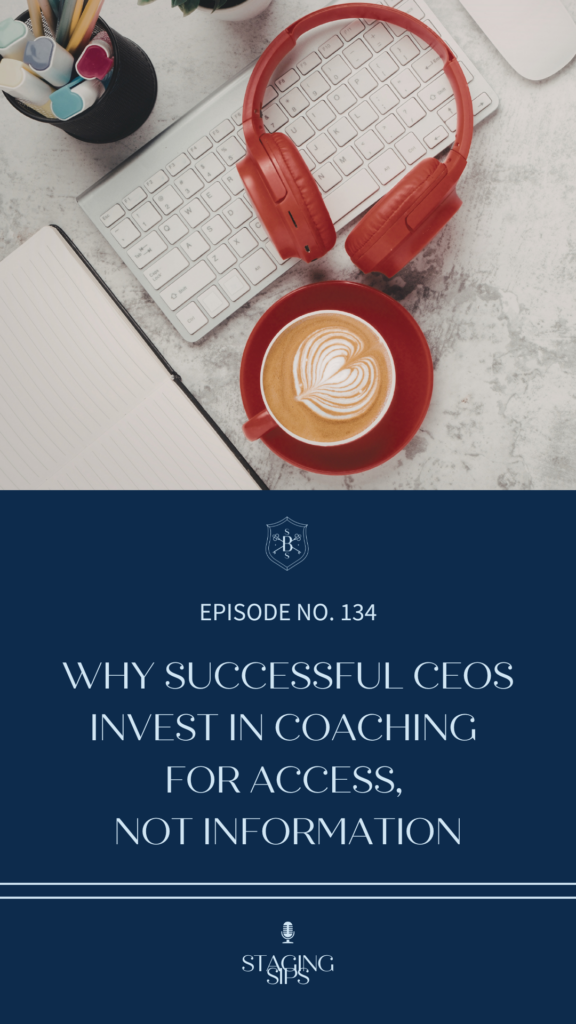 Why Successful CEOs Invest in Coaching for Access, Not Information