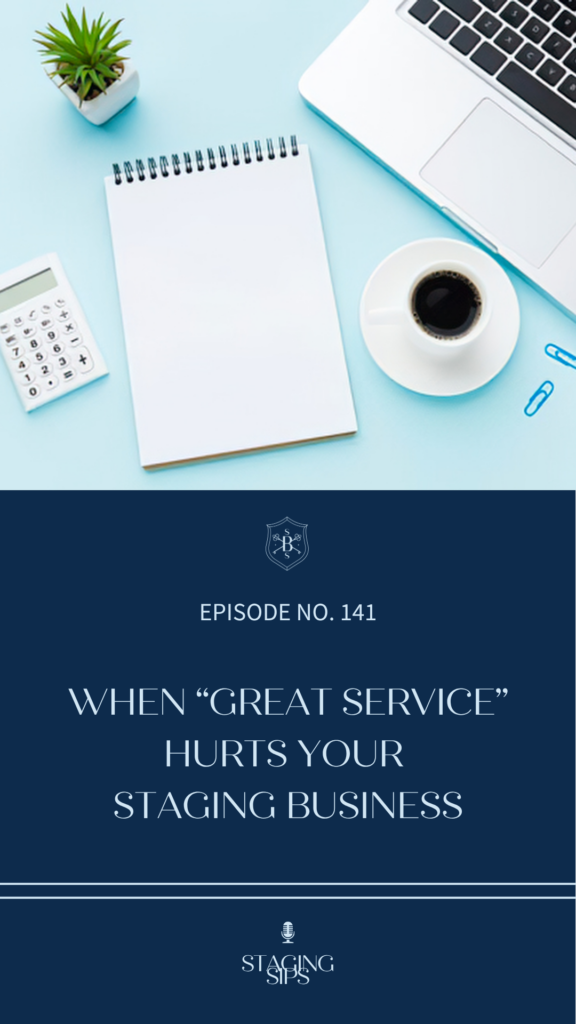 When Great Service Hurts Your Staging Business