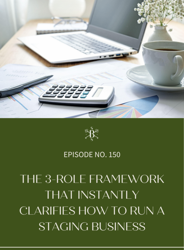 The 3-Role Framework That Instantly Clarifies How to Run a Staging Business