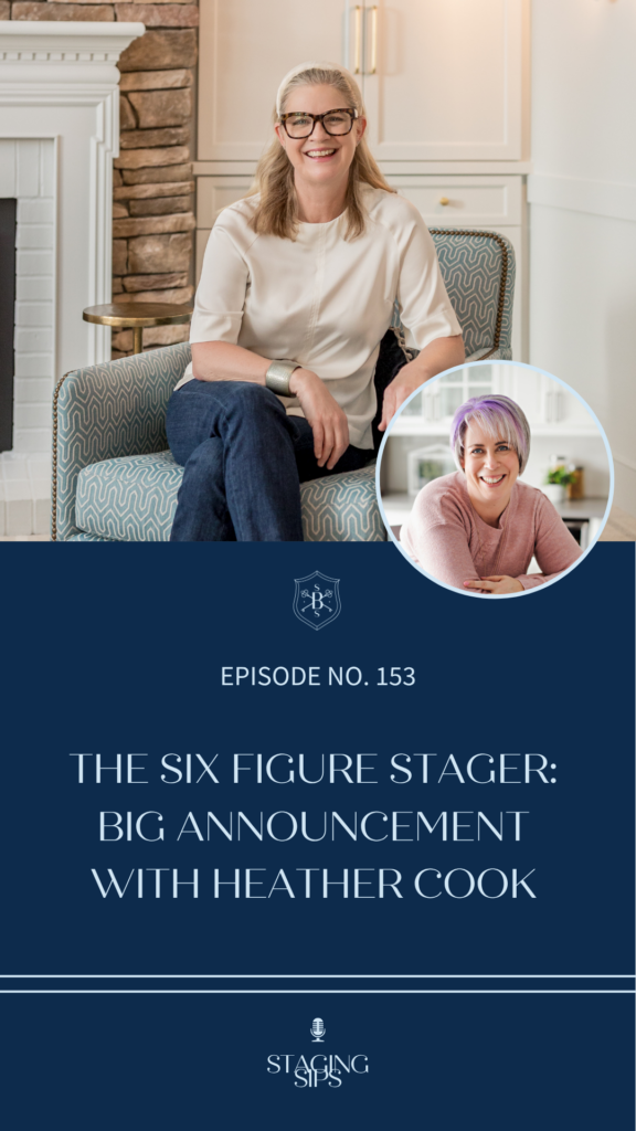 The Six-Figure Staging Business Big Announcement with Heather Cook
