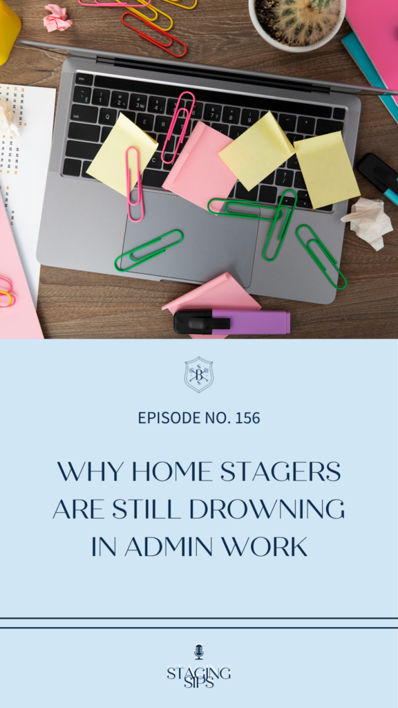 Why Home Stagers Are Still Drowning in Admin Work