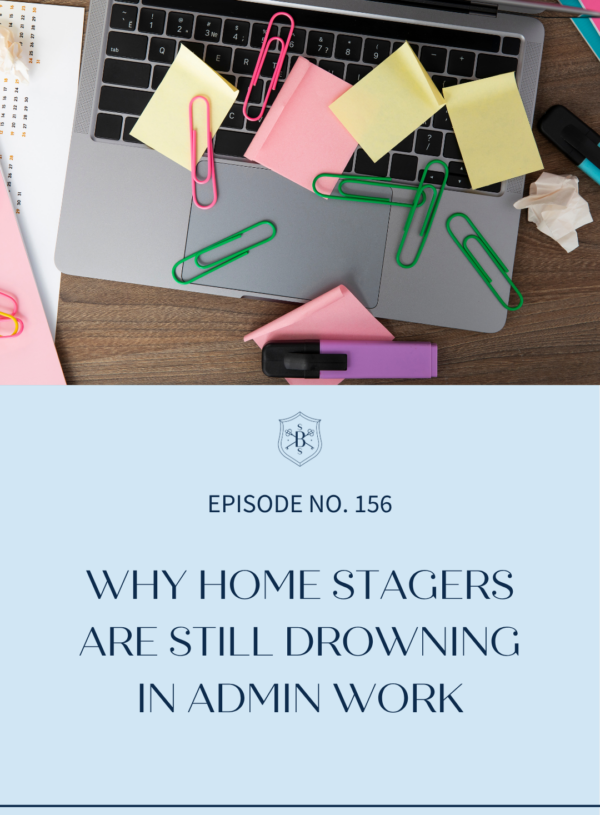 Why Home Stagers Are Still Drowning in Admin Work