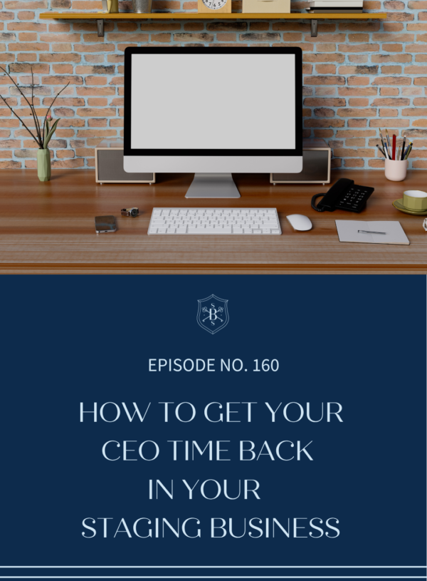 How to Get Your CEO Time Back in Your Staging Business